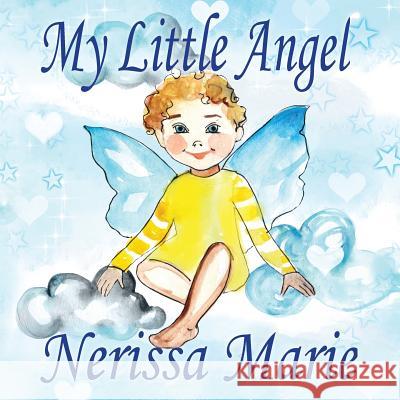 My Little Angel (Inspirational Book about Self-Esteem for Kids, Preschool Books, Kids Books, Kindergarten Books, Baby Books, Kids Book, Ages 2-8, Todd Nerissa Marie 9781925647709 Quantum Centre