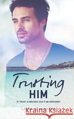 Trusting Him Laura N Andrews, Hot Tree Publishing 9781925655162 Hot Tree Publishing