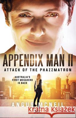 Appendix Man II: Attack of the Phazzmatron Angus McNeil 9781925658200 Crowbar Media