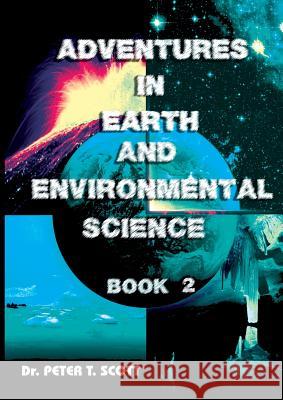 Adventures in Earth and Environmental Science: Book 2 Dr Peter Scott Dr Peter T. Scott 9781925662047 Felix Publishing