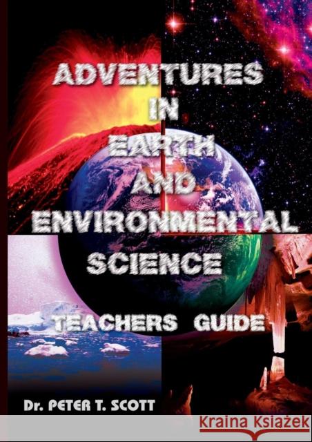 Adventures in Earth and Environmental Science Teachers Guide Dr Peter T. Scott 9781925662061 Felix Publishing