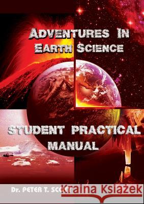 Adventures in Earth Science: Student Practical Manual Dr Peter T Scott Dr Peter T Scott  9781925662146 Felix Publishing