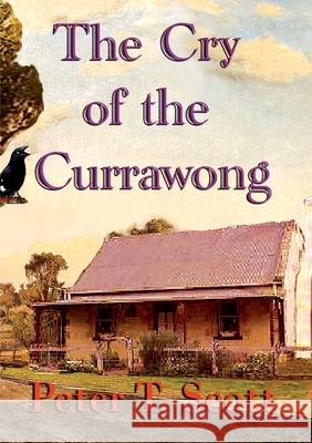 The Cry of the Currawong Peter T. Scott 9781925662443