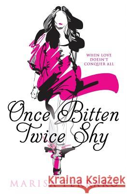 Once Bitten Twice Shy: when love doesn't conquer all Ferraro, Marisa 9781925680096