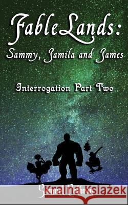 Fablelands: Sammy, Jamila and James Samuel Colbran 9781925680508 Samuel Colbran Author