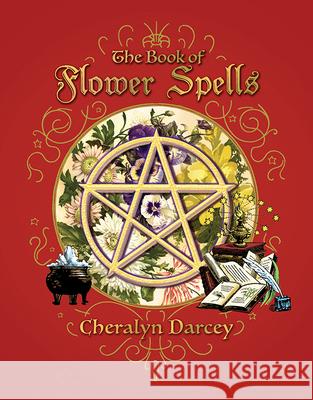 The Book of Flower Spells Cheralyn Darcey 9781925682250 Rockpool Publishing