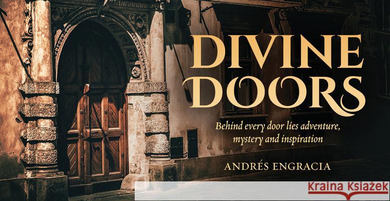 Divine Doors: Behind every door lies adventure, mystery and inspiration Andres Engracia 9781925682953 Rockpool Publishing