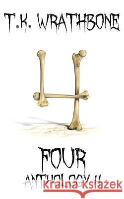 Four: Anthology 4 T. K. Wrathbone 9781925683349 Royal Star Publishing