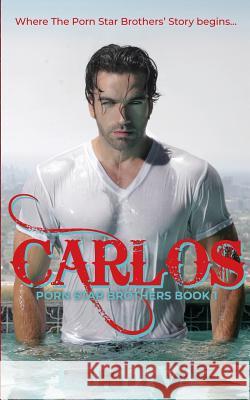 Carlos: Porn Star Brothers Book 1 L. J. Diva 9781925683400 Royal Star Publishing