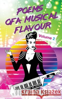 Poems Of A Musical Flavour: Volume 2 King, Tiara 9781925683745 Royal Star Publishing