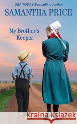 My Brother's Keeper: Amish Romance Samantha Price 9781925689570 Purple Palm Press