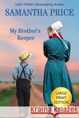 My Brother's Keeper LARGE PRINT: Amish Romance Samantha Price 9781925689679 Purple Palm Press