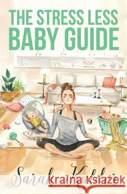 The Stress Less Baby Guide Sarah Kaldor 9781925692594 Busybird Publishing