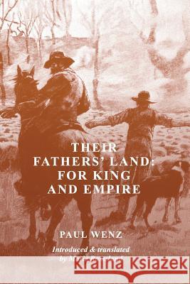 Their Fathers' Land: For King and Empire Paul Wenz Marie Ramsland Marie Ramsland 9781925706468 ETT Imprint