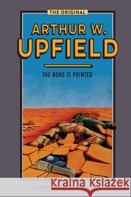 The Bone is Pointed Upfield, Arthur W. 9781925706659 ETT Imprint