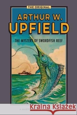 The Mystery Of Swordfish Reef Upfield, Arthur W. 9781925706666 ETT Imprint