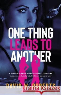 One Thing Leads to Another David W. Roberts 9781925707014 Silverbird Publishing
