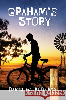 Graham's Story David W. Roberts 9781925707342 Sid Harta Publishers
