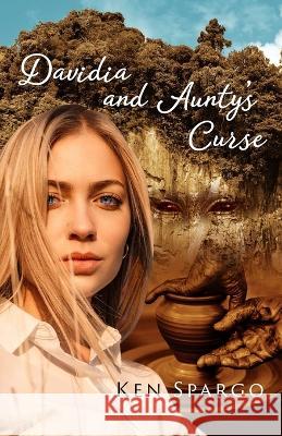Davidia and Aunty's Curse Ken Spargo   9781925707458 Sid Harta Publishers