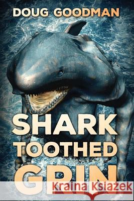 Shark Toothed Grin Doug Goodman 9781925711134 Severed Press