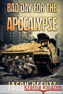 Bad Day For The Apocalypse Offutt, Jason 9781925711172 Severed Press