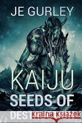 Kaiju Seeds Of Destruction Gurley, Je 9781925711424 Severed Press