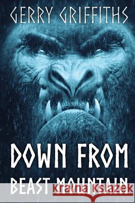 Down From Beast Mountain Griffiths, Gerry 9781925711462 Severed Press