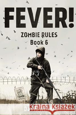 Fever!: Zombie Rules Book 6 David Achord 9781925711639 Severed Press
