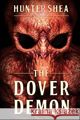 The Dover Demon Hunter Shea 9781925711646 Severed Press