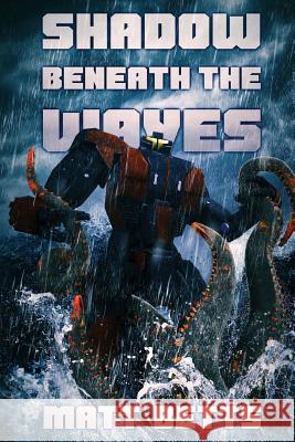 The Shadow Beneath The Waves Betts, Matt 9781925711677