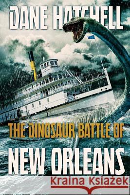 The Dinosaur Battle Of New Orleans Hatchell, Dane 9781925711738 Severed Press