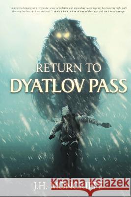 Return to Dyatlov Pass J. H. Moncrieff 9781925711745 Severed Press