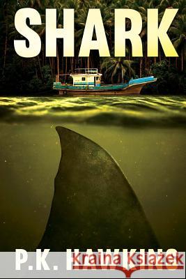 Shark: Infested Waters P. K. Hawkins 9781925711783 Severed Press