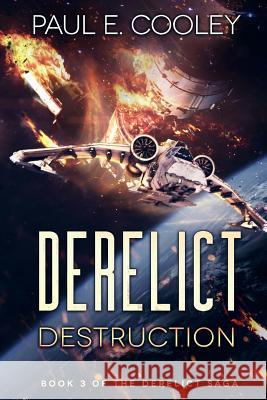 Derelict: Destruction Paul E. Cooley 9781925711851 Severed Press