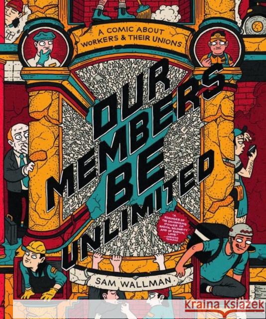 Our Members Be Unlimited: a comic about workers and their unions Sam Wallman 9781925713053