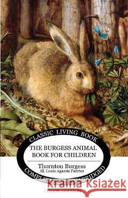 The Burgess Animal Book for Children - Color Edition Thornton Burgess Louis Agassiz Fuertez 9781925729016 Living Book Press