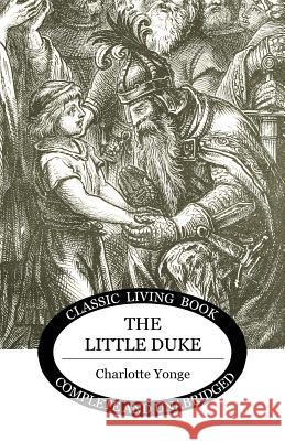 The Little Duke Charlotte Yonge 9781925729085 Living Book Press