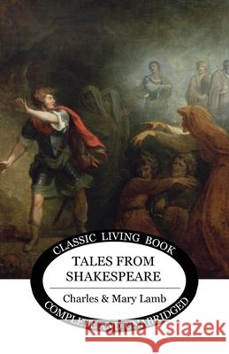 Tales from Shakespeare Charles & Mary Lamb 9781925729610 Living Book Press