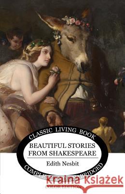 Beautiful Stories from Shakespeare Edith Nesbit 9781925729627 Living Book Press