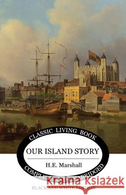 Our Island Story (B&W) H. E. Marshall 9781925729740 Living Book Press
