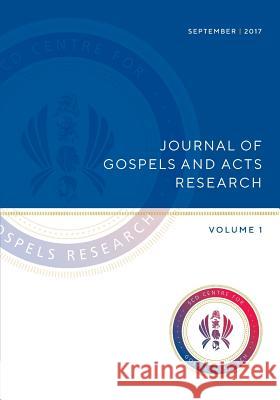 Journal of Gospels and Acts Research: Volume 1 Peter G. Bolt Darrell L. Bock Frank J. Moloney 9781925730005 Sydney College of Divinity