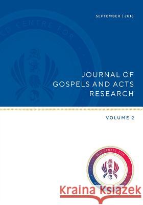 Journal of Gospels and Acts Research: Volume 2 Peter G. Bolt Mary Ann Beavis Francis Moloney 9781925730043