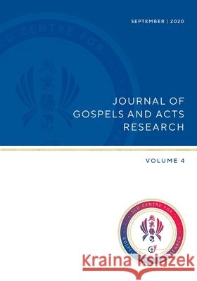 Journal of Gospels and Acts Research. Volume 4 Peter G. Bolt Craig S. Keener Craig a. Evans 9781925730159
