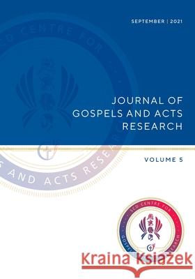 Journal of Gospels and Acts Research Volume 5 Peter Bolt Chris Armitage David Matson 9781925730234