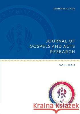 Journel of Gospels and Acts Research, Vol 6 Peter G Bolt Jeannine K Brown Alan H Cadwallader 9781925730357 Sydney College of Divinity