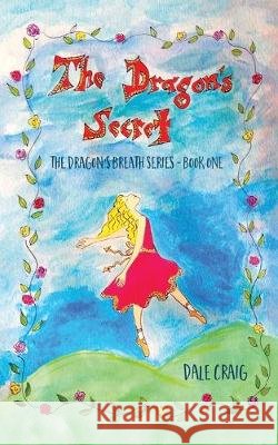 The Dragon's Secret Dale Craig 9781925739374 Moshpit Publishing