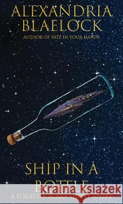 Ship in a Bottle: A Slightly Scary Short Story Alexandria Blaelock 9781925749106 Bluemere Books