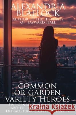 Common or Garden Variety Heroes Alexandria Blaelock 9781925749670