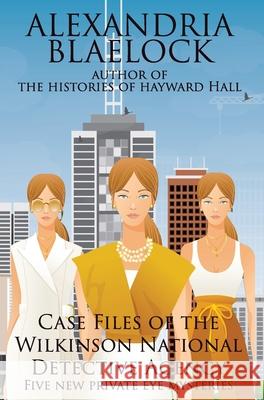 Case Files of the Wilkinson National Detective Agency Alexandria Blaelock 9781925749731 Bluemere Books