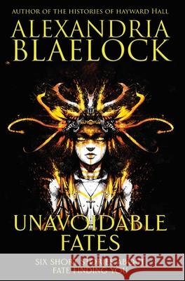 Unavoidable Fates Alexandria Blaelock 9781925749809